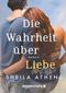Die Wahrheit über Liebe Cover des Buches Die Wahrheit über Liebe (ISBN: 9781477830574)