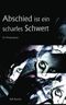 Abschied ist ein scharfes Schwert. Ein Mordsroman Cover des Buches Abschied ist ein scharfes Schwert. Ein Mordsroman (ISBN: 9781480204645)