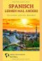 Spanisch mal anders - Sprechen wie ein hombre: Die spanische Aussprache leicht erlernen Cover des Buches Spanisch mal anders - Sprechen wie ein hombre: Die spanische Aussprache leicht erlernen (ISBN: 9781520458809)