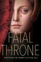 Fatal Throne: The Wives of Henry VIII Tell All Cover des Buches Fatal Throne: The Wives of Henry VIII Tell All (ISBN: 9781524716196)