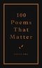 100 Poems That Matter: An Academy of American Poets Anthology Cover des Buches 100 Poems That Matter: An Academy of American Poets Anthology (ISBN: 9781524858131)