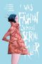 I Was a Fashion School Serial Killer Cover des Buches I Was a Fashion School Serial Killer (ISBN: 9781534330382)