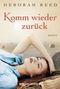 Komm wieder zurück: Roman Cover des Buches Komm wieder zurück: Roman (ISBN: 9781611098273)