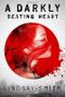 A Darkly Beating Heart Cover des Buches A Darkly Beating Heart (ISBN: 9781626720442)