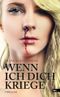 Wenn ich dich kriege! Cover des Buches Wenn ich dich kriege! (ISBN: 9781627841702)