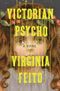 Victorian Psycho: A Novel Cover des Buches Victorian Psycho: A Novel (ISBN: 9781631498633)