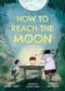 How To Reach the Moon Cover des Buches How To Reach the Moon (ISBN: 9781662522963)