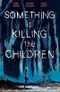 Something Is Killing the Children Vol. 1 Cover des Buches Something Is Killing the Children Vol. 1 (ISBN: 9781684155583)