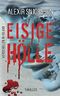 EISIGE HÖLLE - Verschollen in Island: Ein Island Thriller Cover des Buches EISIGE HÖLLE - Verschollen in Island: Ein Island Thriller (ISBN: 9781702472500)
