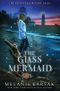 The Glass Mermaid (The Chancellor Fairy Tales, Band 1) Cover des Buches The Glass Mermaid (The Chancellor Fairy Tales, Band 1) (ISBN: 9781721602285)
