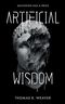 Artificial Wisdom: The unputdownable climate & AI technothriller for fans of murder-mystery and fast-paced twists and turns Cover des Buches Artificial Wisdom: The unputdownable climate & AI technothriller for fans of murder-mystery and fast-paced twists and turns (ISBN: 9781739434304)