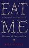 Eat Me: A Natural and Unnatural History of Cannibalism. (Wellcome) Cover des Buches Eat Me: A Natural and Unnatural History of Cannibalism. (Wellcome) (ISBN: 9781781253977)