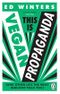This Is Vegan Propaganda: (And Other Lies the Meat Industry Tells You) Cover des Buches This Is Vegan Propaganda: (And Other Lies the Meat Industry Tells You) (ISBN: 9781785044243)