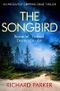The Songbird: An absolutely gripping crime thriller Cover des Buches The Songbird: An absolutely gripping crime thriller (ISBN: 9781786817877)