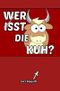Wer isst die Kuh? Cover des Buches Wer isst die Kuh? (ISBN: 9781792911668)