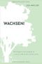 Wachsen.: 10 Ratschläge an mein jüngeres Ich – und alle anderen, die wachsen wollen. Cover des Buches Wachsen.: 10 Ratschläge an mein jüngeres Ich – und alle anderen, die wachsen wollen. (ISBN: 9781796817669)