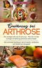 Ernährung bei Arthrose: Die richtige Arthrose Ernährung: Wie Sie mit der richtigen Ernährung Arthrose selbst heilen: Das Arthrose Kochbuch mit leckeren, schnellen und einfachen Rezepten Cover des Buches Ernährung bei Arthrose: Die richtige Arthrose Ernährung: Wie Sie mit der richtigen Ernährung Arthrose selbst heilen: Das Arthrose Kochbuch mit leckeren, schnellen und einfachen Rezepten (ISBN: 9781798649824)