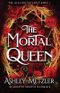 The Mortal Queen: An absolutely addictive fae romance (The Aisling Trilogy, Band 1) Cover des Buches The Mortal Queen: An absolutely addictive fae romance (The Aisling Trilogy, Band 1) (ISBN: 9781836182078)