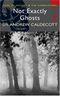 Not Exactly Ghosts Cover des Buches Not Exactly Ghosts (ISBN: 9781840225495)