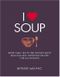 I Love Soup: More Than 100 of the World's Most Delicious and Nutritious Recipes Cover des Buches I Love Soup: More Than 100 of the World's Most Delicious and Nutritious Recipes (ISBN: 9781848997646)
