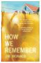 How We Remember Cover des Buches How We Remember (ISBN: 9781910453629)