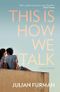 This is How We Talk Cover des Buches This is How We Talk (ISBN: 9781911332282)