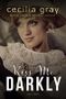 Kiss Me Darkly Cover des Buches Kiss Me Darkly (ISBN: 9781938268236)