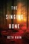 Singing Bone, The : A Novel Cover des Buches Singing Bone, The : A Novel (ISBN: 9781942872566)