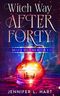 Witch Way After Forty: A Paranormal Women's Fiction Novel (Silver Sisters, Band 1) Cover des Buches Witch Way After Forty: A Paranormal Women's Fiction Novel (Silver Sisters, Band 1) (ISBN: 9781951215668)