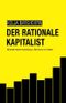 Der rationale Kapitalist: Mit Arbeit-Aktien-Ausbildung zu Reichtum und Freiheit Cover des Buches Der rationale Kapitalist: Mit Arbeit-Aktien-Ausbildung zu Reichtum und Freiheit