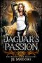 Jaguar's Passion: Ein paranormaler Liebesroman (Die Wächter der Feenreiche, Band 5) Cover des Buches Jaguar's Passion: Ein paranormaler Liebesroman (Die Wächter der Feenreiche, Band 5) (ISBN: 9781990853043)