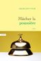 Mâcher la poussière : roman (Littérature Française) Cover des Buches Mâcher la poussière : roman (Littérature Française) (ISBN: 9782246854968)