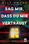 Sag mir, dass du mir vertraust Cover des Buches Sag mir, dass du mir vertraust (ISBN: 9782496717785)