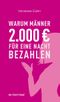Warum Männer 2000 Euro für eine Nacht bezahlen Cover des Buches Warum Männer 2000 Euro für eine Nacht bezahlen (ISBN: 9783000396410)