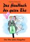 Das Handbuch der guten Ehe Cover des Buches Das Handbuch der guten Ehe (ISBN: 9783000491580)