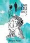 Und du bist? Cover des Buches Und du bist? (ISBN: 9783000566769)