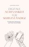 Digitale Achtsamkeit für Selbstständige Cover des Buches Digitale Achtsamkeit für Selbstständige (ISBN: 9783000752285)