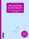 Was geschieht bei der Geburt? Cover des Buches Was geschieht bei der Geburt? (ISBN: 9783035501407)