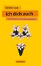 Ich dich auch Cover des Buches Ich dich auch (ISBN: 9783036951706)