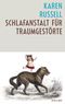 Schlafanstalt für Traumgestörte Cover des Buches Schlafanstalt für Traumgestörte (ISBN: 9783036955131)