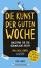 Die Kunst der guten Woche Cover des Buches Die Kunst der guten Woche (ISBN: 9783036958712)