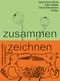 zusammen zeichnen Cover des Buches zusammen zeichnen (ISBN: 9783037312322)