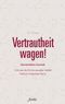 Vertrautheit wagen!: Gemeindebau hautnah. Und wie die Kirche sexuelle Vielfalt biblisch integrieren kann. Cover des Buches Vertrautheit wagen!: Gemeindebau hautnah. Und wie die Kirche sexuelle Vielfalt biblisch integrieren kann. (ISBN: 9783038481485)