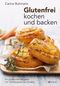 Glutenfrei kochen und backen Cover des Buches Glutenfrei kochen und backen (ISBN: 9783039020362)