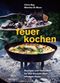 Feuerkochen Cover des Buches Feuerkochen (ISBN: 9783039021475)