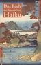 Das Buch der klassischen Haiku Cover des Buches Das Buch der klassischen Haiku (ISBN: 9783150111758)
