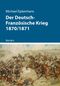 Der Deutsch-Französische Krieg 1870/1871 Cover des Buches Der Deutsch-Französische Krieg 1870/1871 (ISBN: 9783150112717)