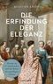 Die Erfindung der Eleganz Cover des Buches Die Erfindung der Eleganz (ISBN: 9783150114193)