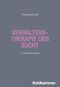 Verhaltenstherapie der Sucht (Sucht: Risiken - Formen - Interventionen: Interdisziplinäre Ansätze von der Prävention zur Therapie) Cover des Buches Verhaltenstherapie der Sucht (Sucht: Risiken - Formen - Interventionen: Interdisziplinäre Ansätze von der Prävention zur Therapie) (ISBN: 9783170441071)