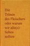 Die Tränen des Fleischers oder warum wir alle(s) lieben sollten Cover des Buches Die Tränen des Fleischers oder warum wir alle(s) lieben sollten (ISBN: 9783200064447)